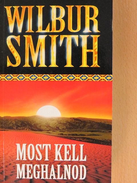 Wilbur Smith - Most kell meghalnod [antikvár]
