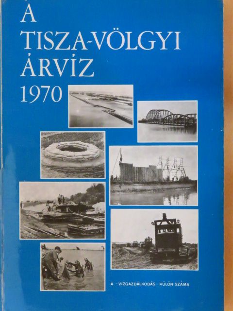 Bognár Győző - A Tisza-völgyi árvíz 1970 [antikvár]