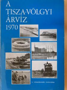 Bognár Győző - A Tisza-völgyi árvíz 1970 [antikvár]