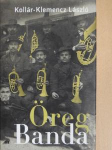 Kollár-Klemencz László - Öreg banda [antikvár]