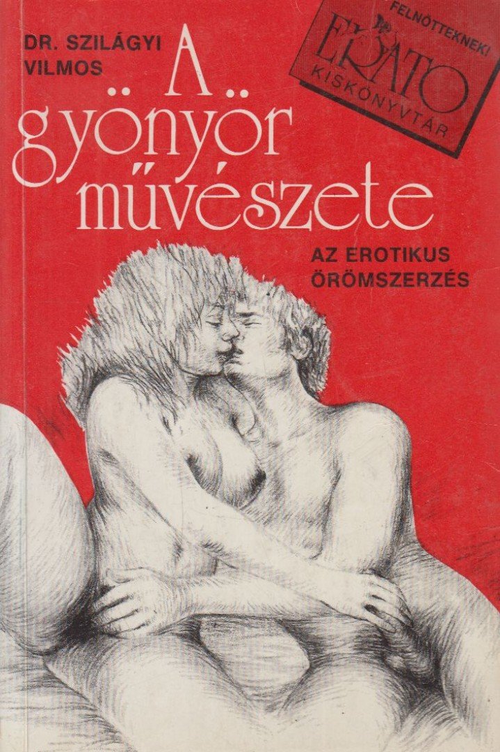 Dr. Szilágyi Vilmos - A gyönyör művészete [antikvár]
