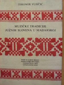 Vujicsics Tihamér - A magyarországi délszlávok zenei hagyományai [antikvár]