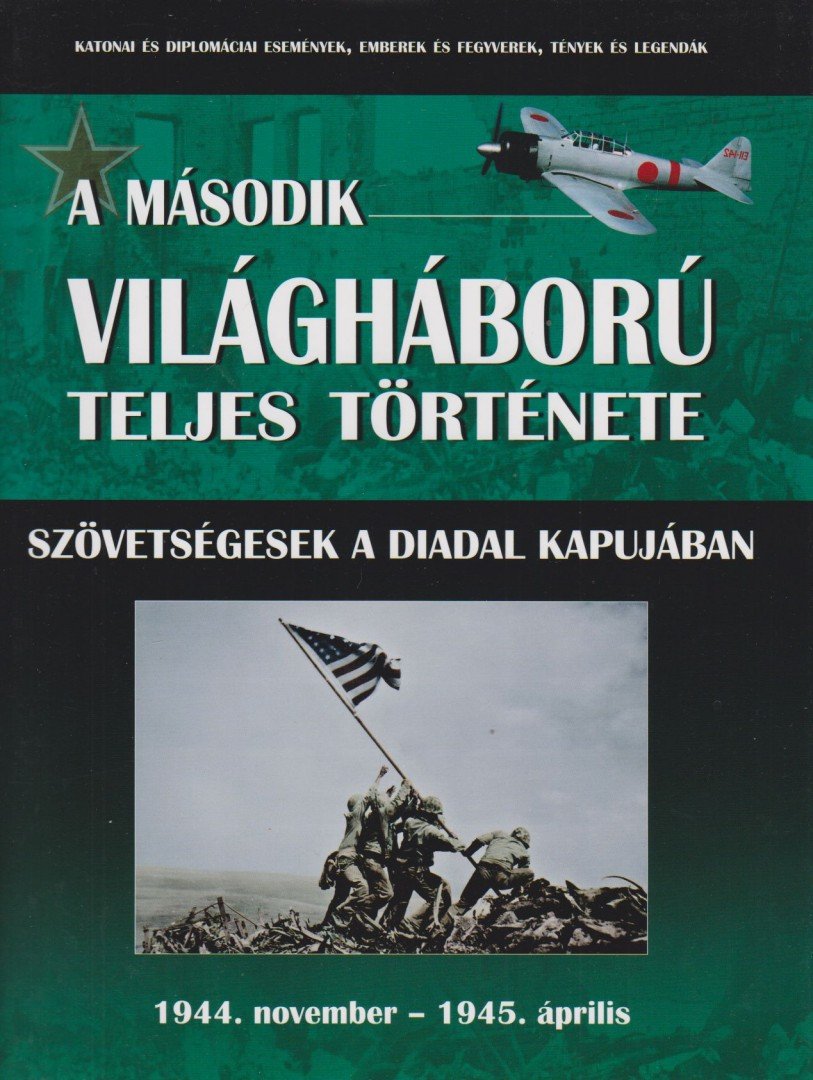 Balogh Zsolt, Ferwagner Ákos, Miszlay Zsolt, Prantner Zoltán, Szirtes Krisztián, Zámodits Attila - A második világháború teljes története 9. [antikvár]