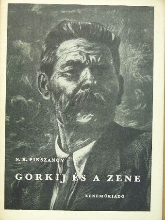 N. K. Pikszanov - Gorkij és a zene [antikvár]