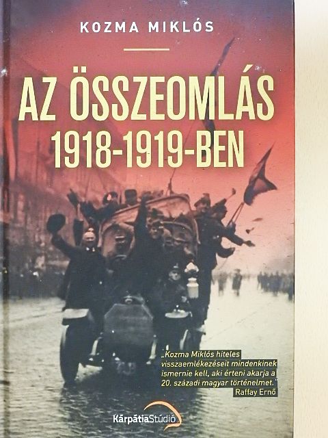 Kozma Miklós - Az összeomlás 1918-1919-ben [antikvár]