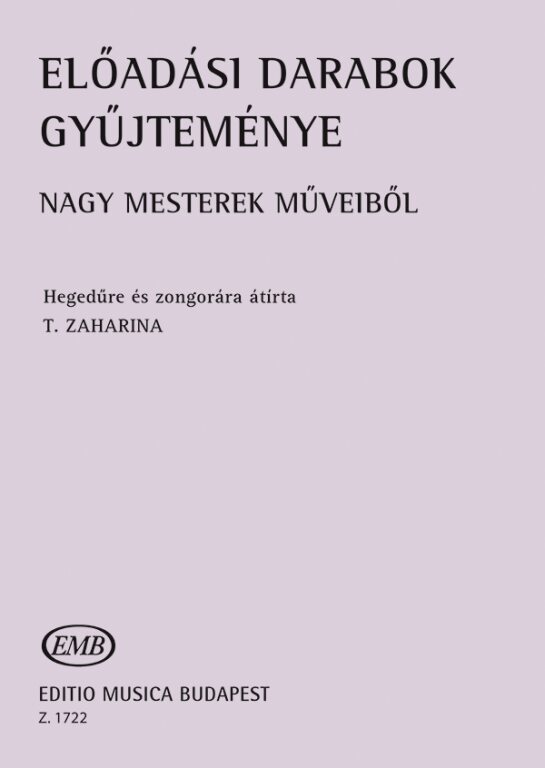 ELŐADÁSI DARABOK GYŰJTEMÉNYE NAGY MESTEREK MŰVEIBŐL HEGEDŰRE ÉS ZONGORÁRA