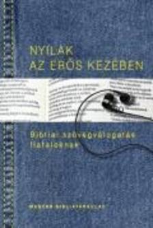 Pecsuk Ottó - Kiss B. Zsuzsanna (szerk.) - Nyilak az erős kezében