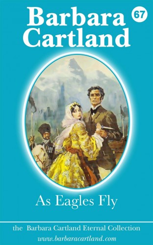Barbara Cartland - 67. As Eagles Fly [eKönyv: epub, mobi]