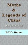 Werner E. T. C. - Myths and Legends of China With Illustrations [eKönyv: epub, mobi]