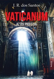 J. R. Dos Santos - Vaticanum - Az ősi prófécia [eKönyv: epub, mobi]