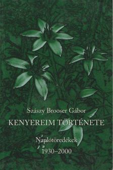 Szászy Brooser Gábor - Kenyereim története [antikvár]