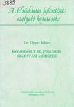 Oppel Klára - Kombinált bilingualis oktatási módszer [antikvár]