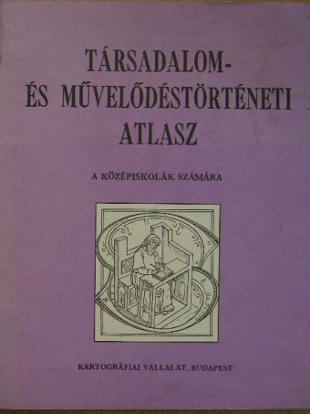 Társadalom- és művelődéstörténeti atlasz [antikvár]