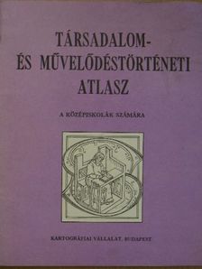 Társadalom- és művelődéstörténeti atlasz [antikvár]