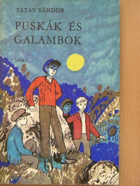 Tatay Sándor - Puskák és galambok [antikvár]