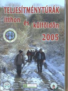 Teljesítménytúrák itthon és külföldön 2005. [antikvár]