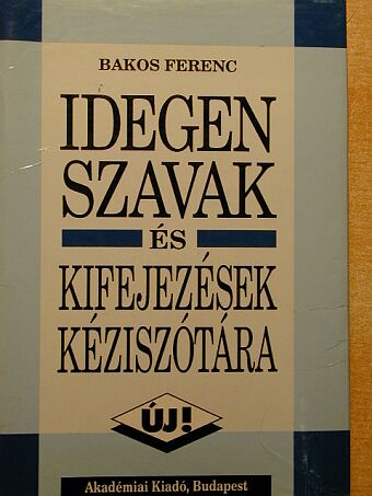 Bakos Ferenc - Idegen szavak és kifejezések kéziszótára [antikvár]