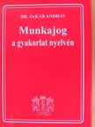 Dr. Fekete Zsuzsanna - Munkajog a gyakorlat nyelvén [antikvár]