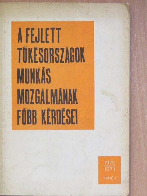 Dr. Szántó György - A fejlett tőkésországok munkásmozgalmának főbb kérdései [antikvár]