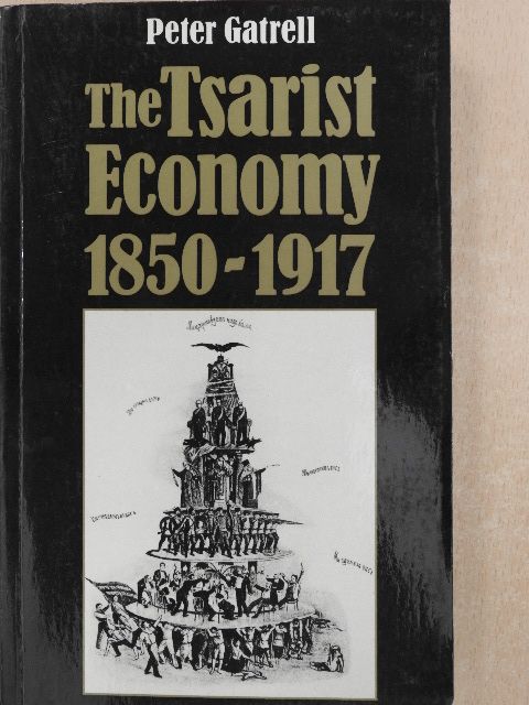 Peter Gatrell - The Tsarist Economy [antikvár]