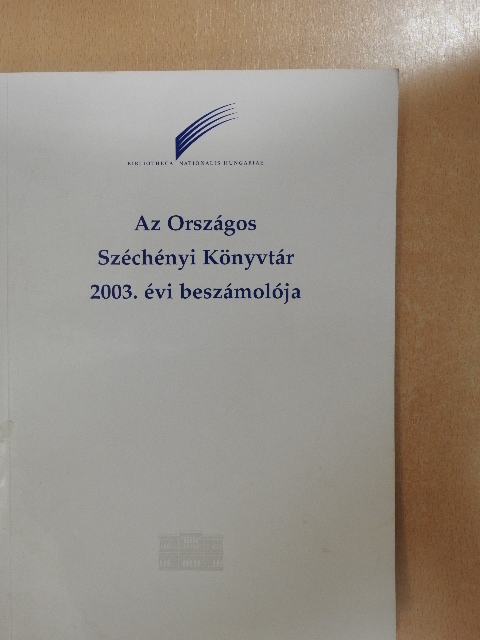 Az Országos Széchényi Könyvtár 2003. évi beszámolója [antikvár]