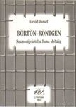 Kicsid József - Börtön-röntgen Szamosújvártól a Duna-deltáig [antikvár]
