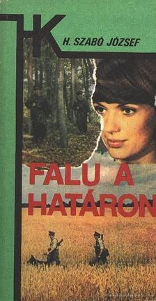 H. Szabó József - Falu a határon [antikvár]
