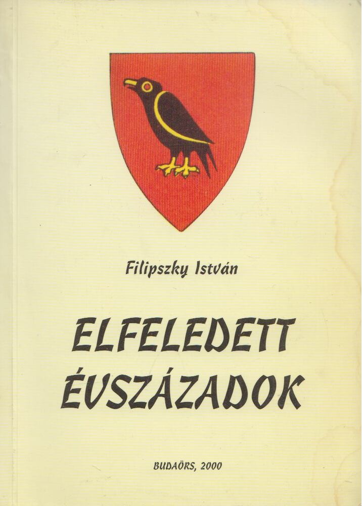 Filipszky István - Elfeledett évszázadok [antikvár]