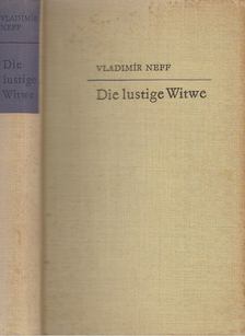 Neff, Vladimír - Die lustige Witwe [antikvár]