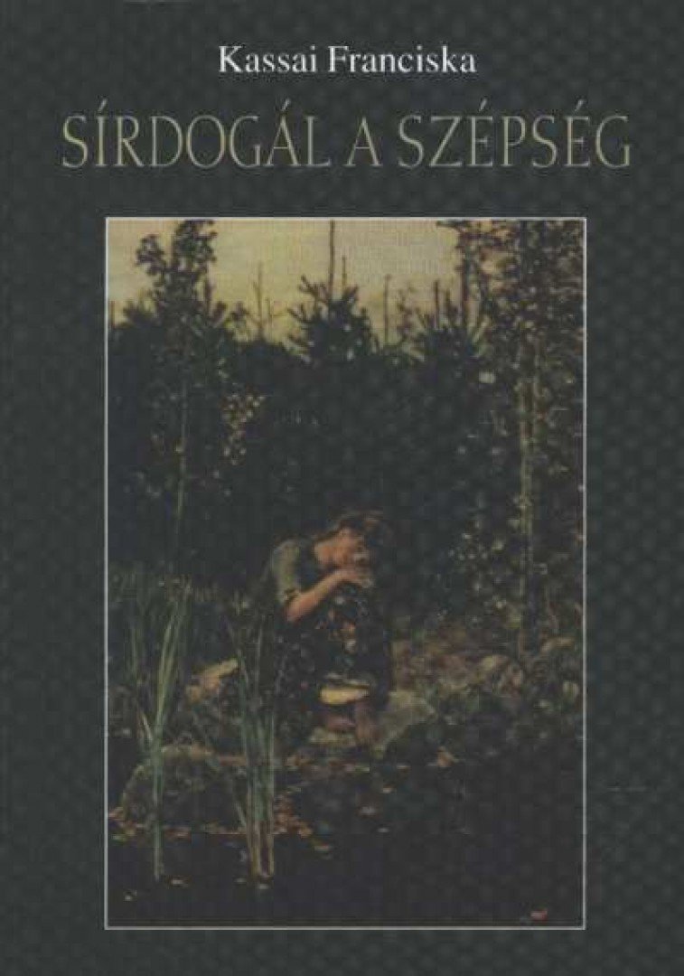 Kassai Franciska - Sírdogál a szépség [antikvár]
