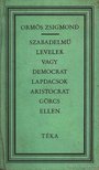 ORMÓS ZSIGMOND - Szabadelmű levelek vagy democrat lapdacsok aristocrat görcs ellen [antikvár]