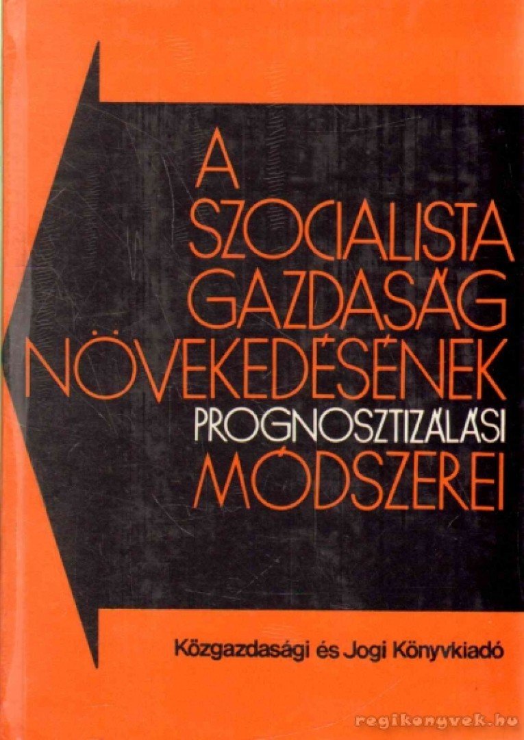 több szerző - A szocialista gazdaság növekedésének prognosztizálási módszerei [antikvár]