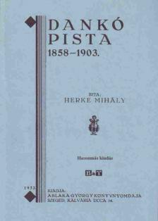 HERKE MIHÁLY - DANKÓ PISTA 1858-1903. HASONMÁS KIADÁS