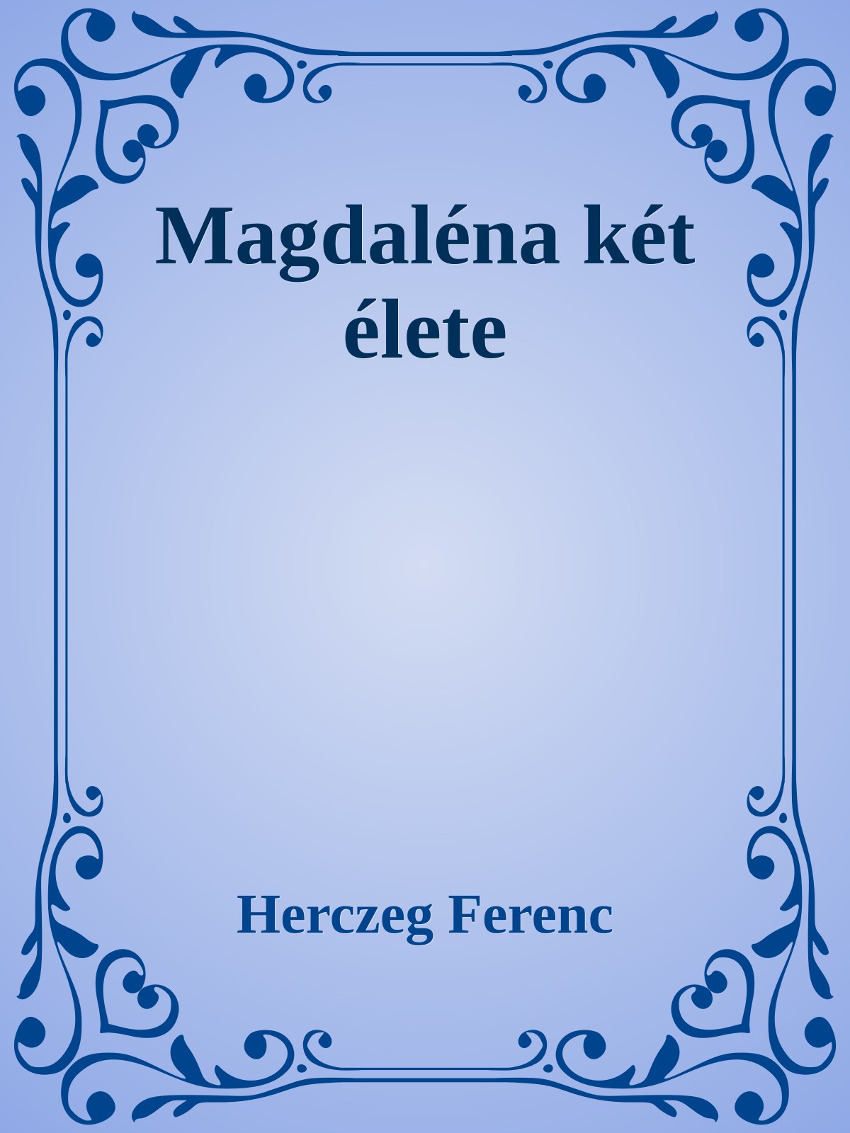 Herczeg Ferenc - Magdaléna két élete [eKönyv: epub, mobi]