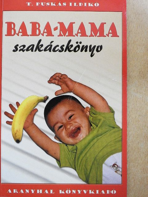 T. Puskás Ildikó - Baba-mama szakácskönyv [antikvár]