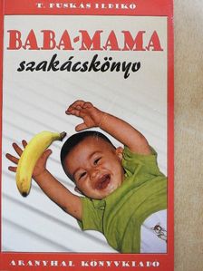 T. Puskás Ildikó - Baba-mama szakácskönyv [antikvár]