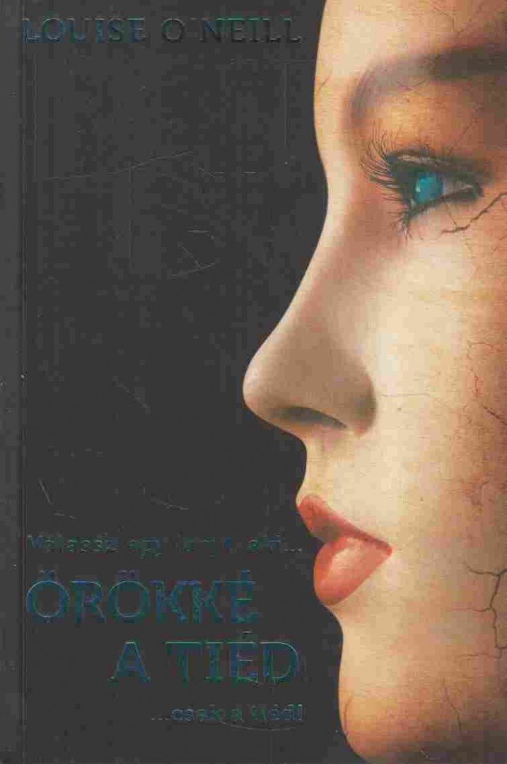 Louise O'Neill - Örökké a tiéd [antikvár]