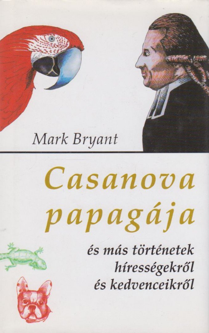 BRYANT, MARK - Casanova papagája [antikvár]