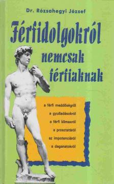 Rózsahegyi József - Férfidolgokról nemcsak férfiaknak [antikvár]