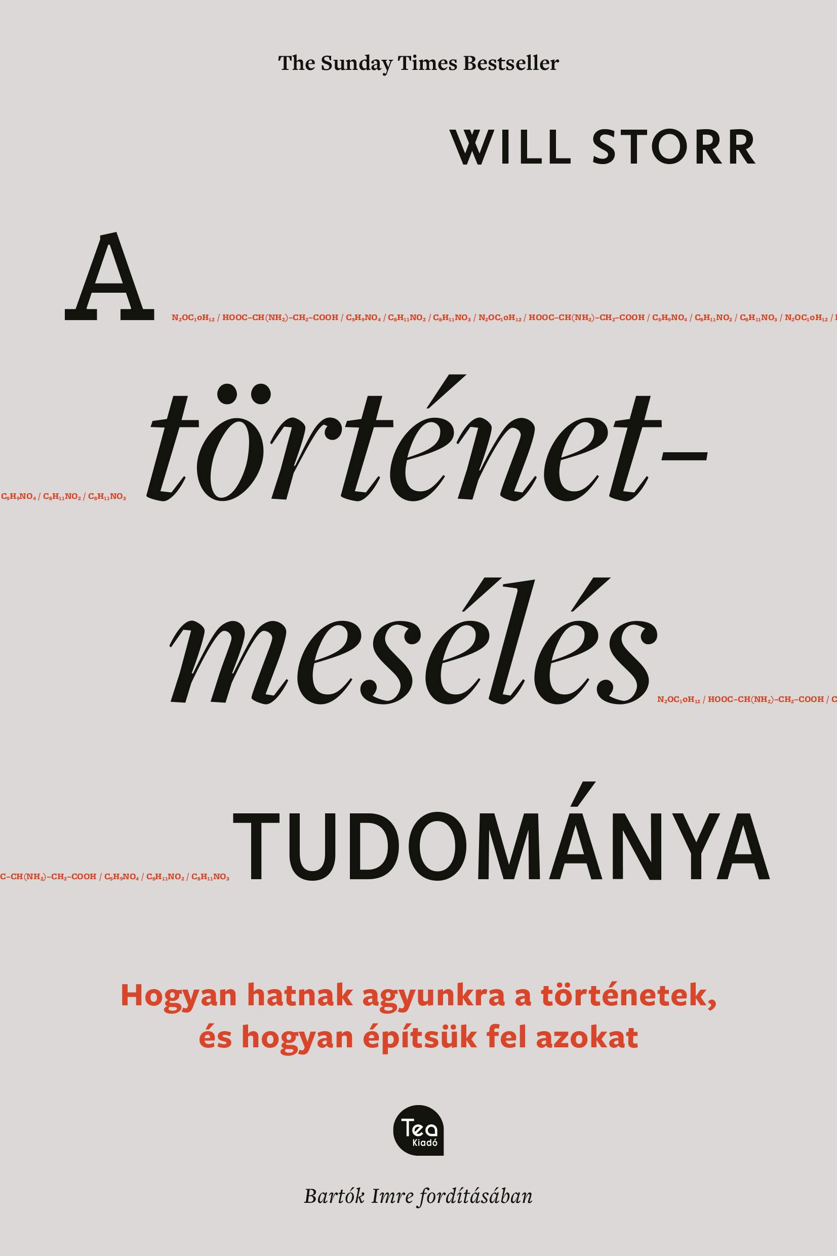 Will Storr - A történetmesélés tudománya / Hogyan hatnak agyunkra a történetek, és hogyan építsük fel azokat