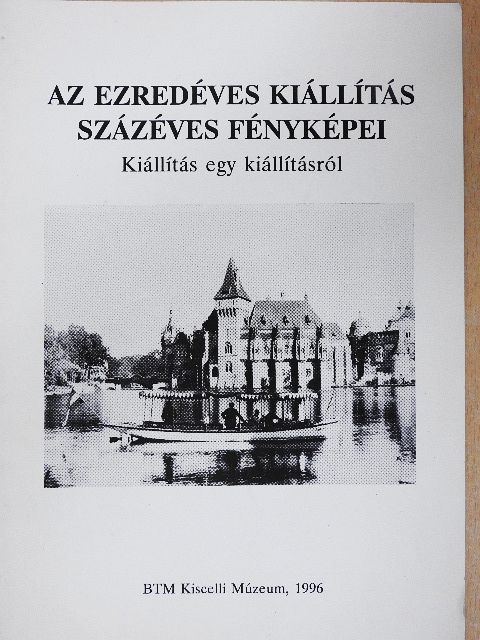 Az ezredéves kiállítás százéves fényképei [antikvár]