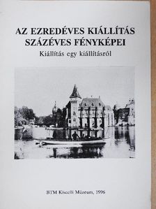 Az ezredéves kiállítás százéves fényképei [antikvár]