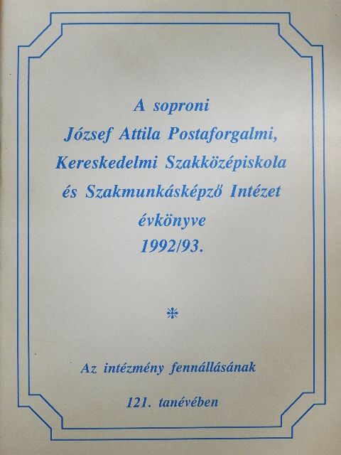 A soproni József Attila Postaforgalmi, Kereskedelmi Szakközépiskola és Szakmunkásképző Intézet évkönyve 1992/93. [antikvár]
