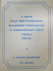 A soproni József Attila Postaforgalmi, Kereskedelmi Szakközépiskola és Szakmunkásképző Intézet évkönyve 1992/93. [antikvár]