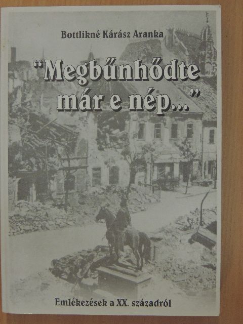 Bottlikné Kárász Aranka - "Megbűnhődte már e nép..." [antikvár]