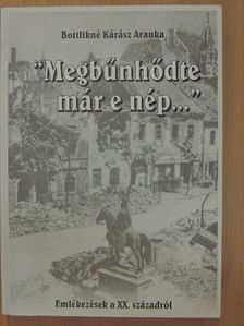 Bottlikné Kárász Aranka - "Megbűnhődte már e nép..." [antikvár]