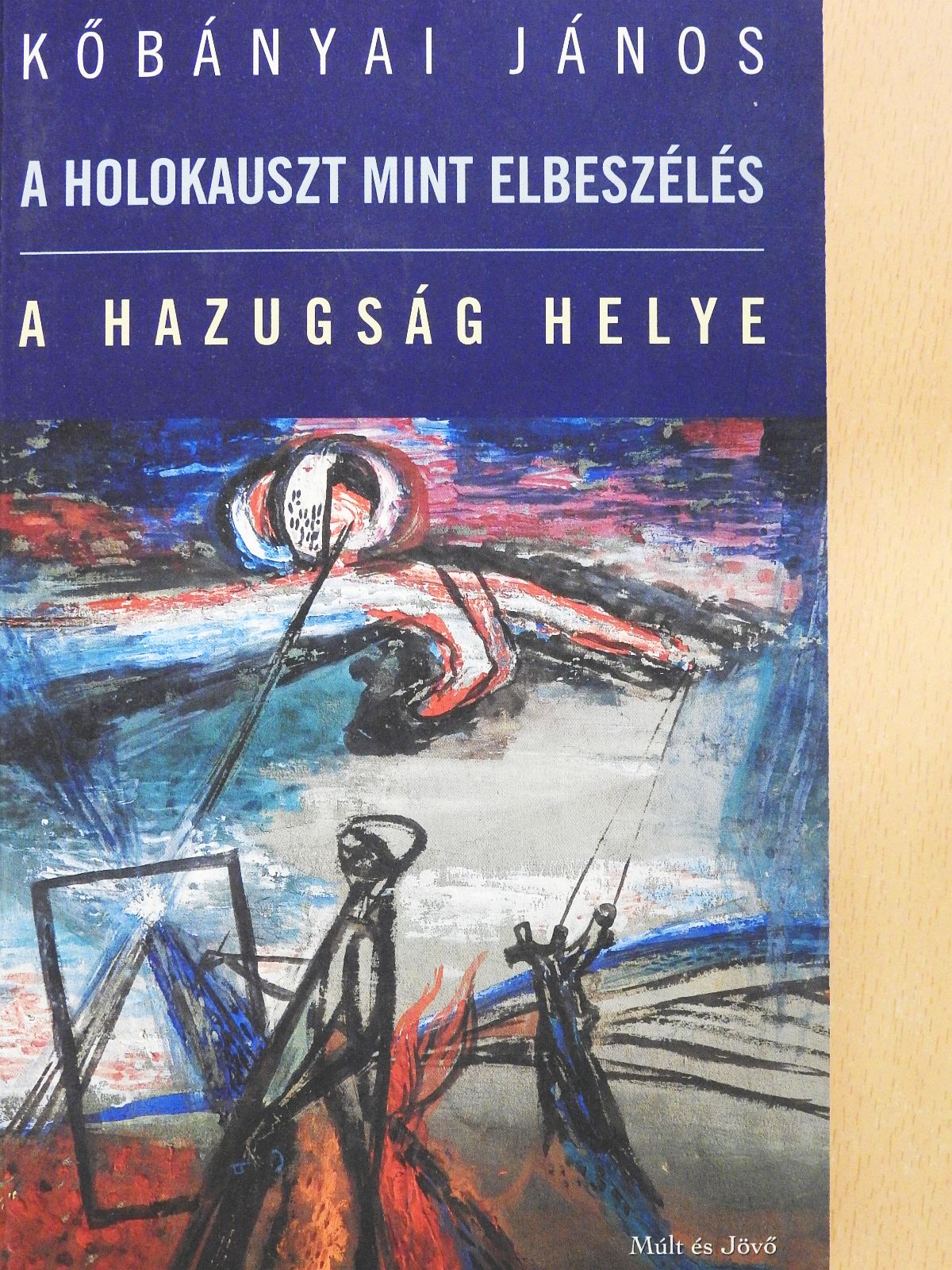 Kőbányai János - A holokauszt mint elbeszélés/A hazugság helye (dedikált példány) [antikvár]