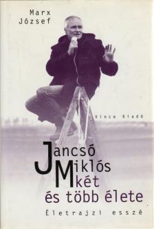 Marx József - Jancsó Miklós két és több élete [antikvár]