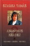 SZARKA TAMÁS - Anonymus kérdez [antikvár]