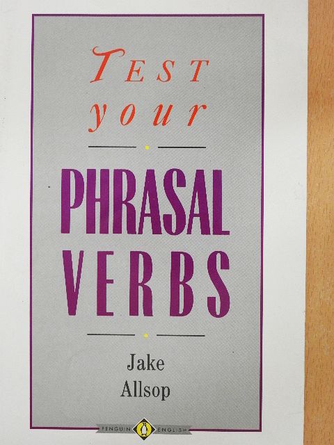Jake Allsop - Test Your Phrasal Verbs [antikvár]